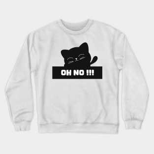 Oh no Crewneck Sweatshirt